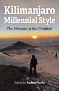 Kilimanjaro Millennial Style - The Mountain We Climbed