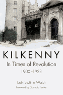 Kilkenny: In Times of Revolution, 1900-1923