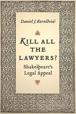 Kill All the Lawyers?: Shakespeare's Legal Appeal - Kornstein, Daniel
