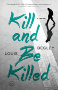 Kill and Be Killed: A Novel