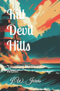 Kill Devil Hills: "Unveiling the Secrets Within"