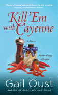 Kill 'em with Cayenne: A Spice Shop Mystery