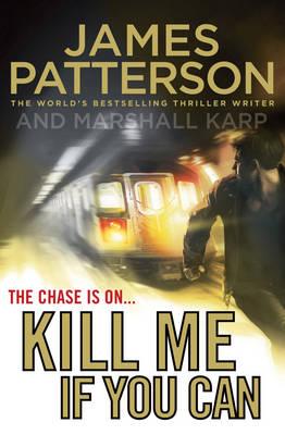 Kill Me if You Can: A windfall could change his life - or end it... - Patterson, James