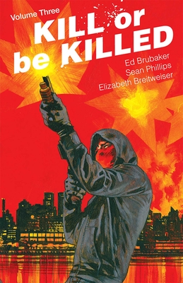 Kill or Be Killed Volume 3 - Brubaker, Ed, and Phillips, Sean, and Breitweiser, Elizabeth