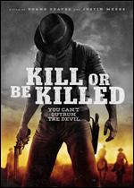 Kill or Be Killed - Duane Graves; Justin Meeks