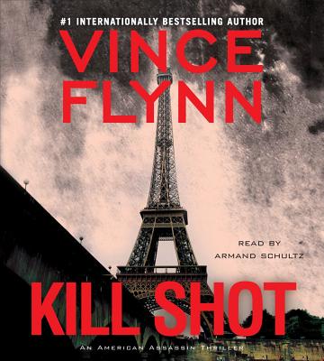 Kill Shot: An American Assassin Thriller - Flynn, Vince, and Schultz, Armand (Read by)