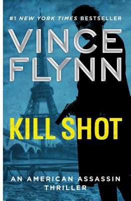 Kill Shot: An American Assassin Thriller - Flynn, Vince