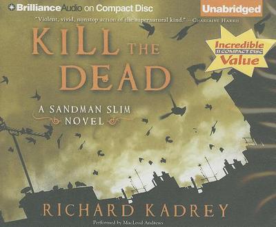 Kill the Dead - Kadrey, Richard, and Andrews, MacLeod (Read by)