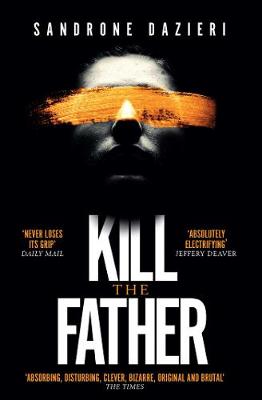 Kill the Father: The Italian publishing sensation - Dazieri, Sandrone