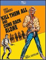 Kill Them All and Come Back Alone [Blu-ray]
