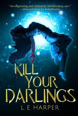 Kill Your Darlings - Harper, L E, and Pankey, M J (Editor)