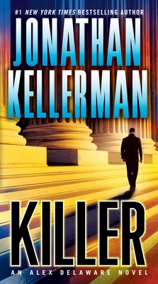 Killer: An Alex Delaware Novel - Kellerman, Jonathan