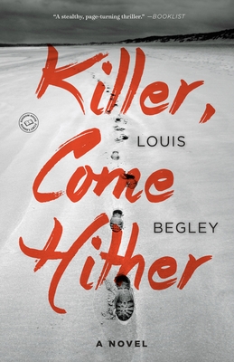 Killer, Come Hither - Begley, Louis