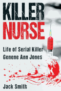 Killer Nurse: Life of Serial Killer Genene Ann Jones