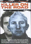 Killer on the Road: The True Story of Kenneth Noye, Britain's Public Enemy Number 1 - Clarkson, Wensley