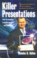 Killer Presentations: Power the Imagination to Visualise Your Point - With PowerPoint - Oulton, Nicholas B