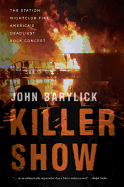 Killer Show: The Station Nightclub Fire, America's Deadliest Rock Concert - Barylick, John