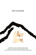 Killer Storm: A terror attack at Everest Base Camp. Ryan and his friends are taken hostage. The scene is set for the ultimate Everest adventure.