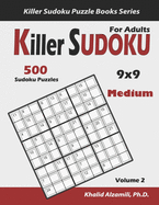 Killer Sudoku For Adults: 500 Medium Killer Sudoku (9x9) Puzzles: Keep Your Brain Young