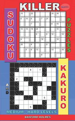 Killer sudoku puzzles and Kakuro.: Medium - hard levels. - Holmes, Basford