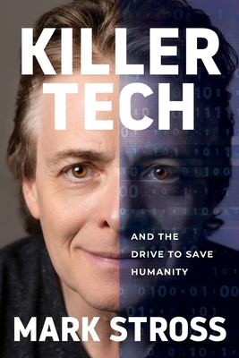Killer Tech and the Drive to Save Humanity - Stross, Mark