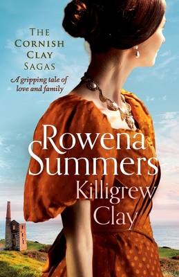 Killigrew Clay: A gripping tale of love and family - Summers, Rowena