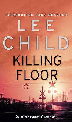 Killing Floor: (Jack Reacher 1) - Child, Lee
