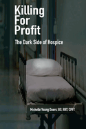 Killing For Profit: The Dark Side of Hospice