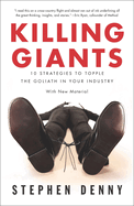 Killing Giants: Killing Giants: 10 Strategies to Topple the Goliath in Your Industry