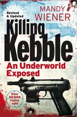 Killing Kebble: An Underworld Exposed - Wiener, Mandy