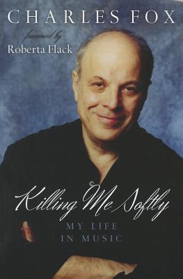 Killing Me Softly: My Life in Music - Fox, and Flack, Roberta (Foreword by)