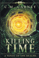 Killing Time: A Novel of the Realms - (A Humorously Epic Litrpg Adventure)
