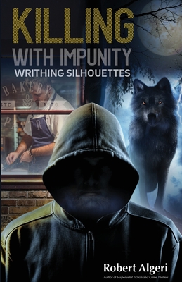 Killing With Impunity: Writhing Silhouettes - Algeri, Robert