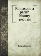 Kilmacolm a Parish History 1100-1898