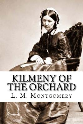 Kilmeny of the Orchard - Montgomery, L M