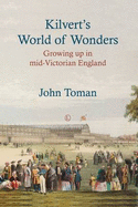 Kilvert's World of Wonders: Growing Up in Mid-Victorian England