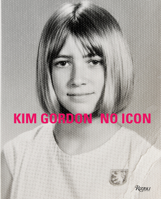 Kim Gordon: No Icon - Gordon, Kim