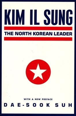 Kim Il Sung: The North Korean Leader - Suh, Dae-Sook