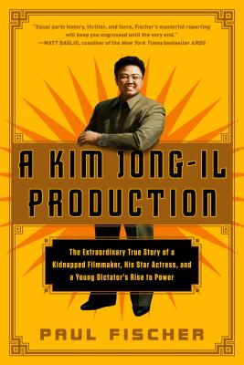 Kim Jong-Il Production - Fischer, Paul, Dr.