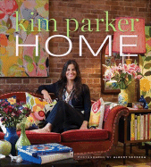 Kim Parker Home: A Life in Design - Parker, Kim, and Vecerka, Albert (Photographer)