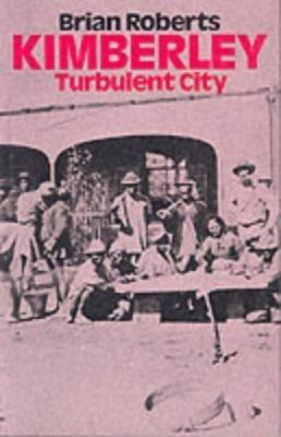 Kimberley: Turbulent City - Roberts, Brian