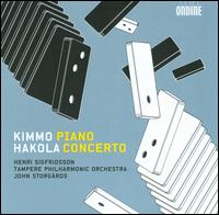 Kimmo Hakola: Piano Concerto; Sinfonietta - Henri Sigfridsson (piano); Tampere Philharmonic Orchestra; John Storgrds (conductor)
