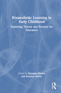Kinaesthetic Learning in Early Childhood: Exploring Theory and Practice for Educators