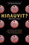 Kinauvit?: What's Your Name? the Eskimo Disc System and a Daughter's Search for Her Grandmother