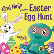 Kind Ninja and the Easter Egg Hunt: A Children's Book About Spreading Kindness on Easter