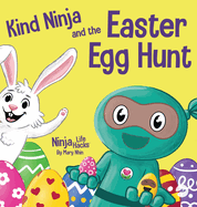 Kind Ninja and the Easter Egg Hunt: A Children's Book About Spreading Kindness on Easter
