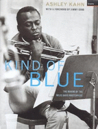 Kind Of Blue: The Making Of The Miles Davis Masterpiece