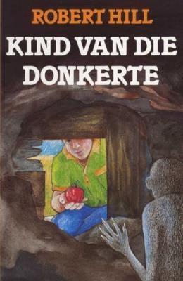 Kind Van Die Donkerte: (11-14) - Hill, Robert