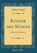 Kinder Des S?dens: Rmische Geschichten (Classic Reprint)