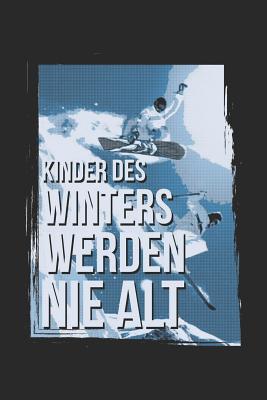 Kinder des Winters: Notizbuch / Notizheft fr Skifahrer Snowboarder Ski-Fahren Snow-board-en Snowboarding Snowboard-Fahrer Wintersport A5 (6x9in) liniert mit Linien - Notizbucher Und Geschenkideen, Ski Und